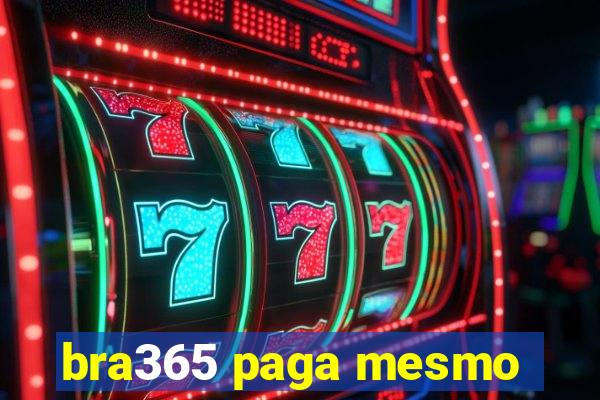 bra365 paga mesmo